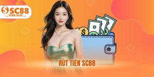 Rút Tiền SC88 - Hướng Dẫn Nhận Thưởng An Toàn Cho Newbie